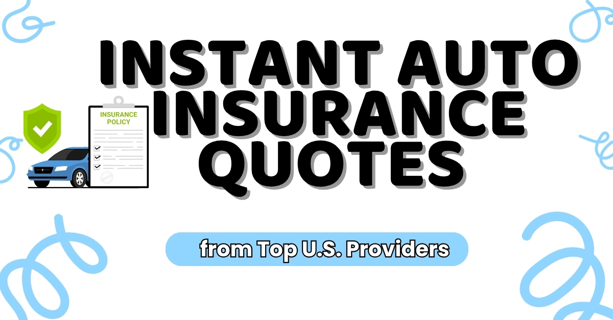 Get instant auto insurance quotes